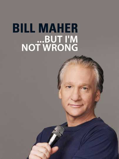 Bill Maher: "... But I'm Not Wrong" Poster