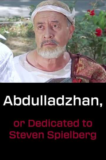 Abdulladzhan, or Dedicated to Steven Spielberg Poster