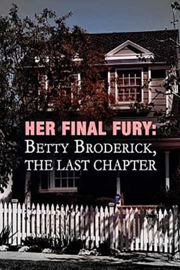 Her Final Fury: Betty Broderick, the Last Chapter Poster