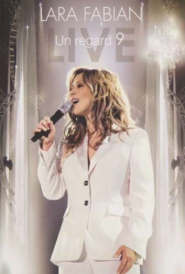 Lara Fabian Un Regard 9 Live (2006) Stream and Watch Online | Moviefone