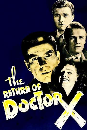 The Return Of Doctor X 1939 Cast And Crew Moviefone