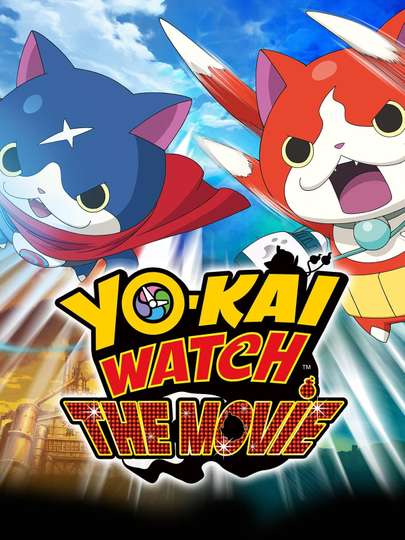 Yo-kai Watch: The Movie Stream and Watch Online | Moviefone