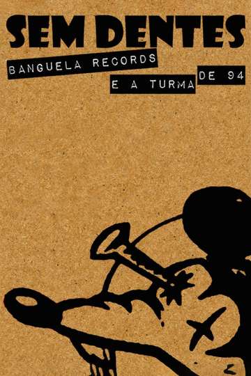 Sem Dentes Banguela Records e a Turma de 94 Poster