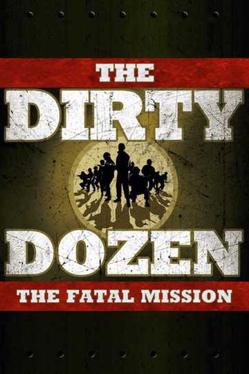 The Dirty Dozen: The Fatal Mission Poster