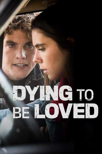 Dying to Be Loved (2016) - Movie | Moviefone