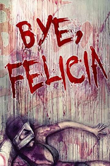 Bye Felicia Poster