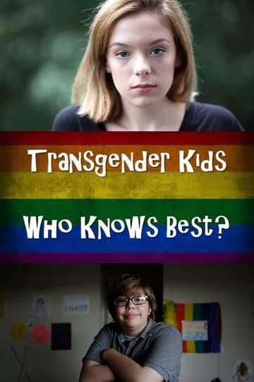 Transgender Kids: Who Knows Best? - Movie | Moviefone