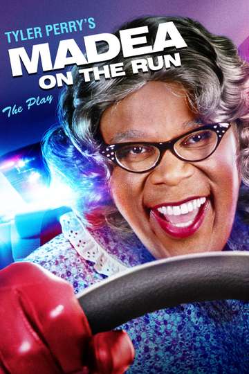 Tyler Perrys Madea on the Run  The Play Poster