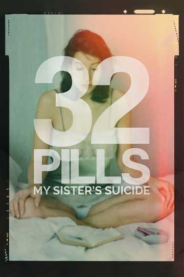 32 Pills: My Sister's Suicide Poster