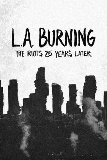 L.A. Burning: The Riots 25 Years Later Poster