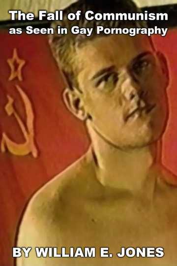 The Fall of Communism as Seen in Gay Pornography Poster