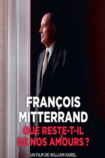 François Mitterrand  que restetil de nos amours  Poster