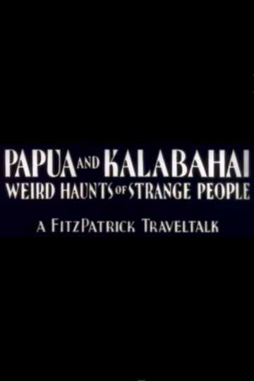 Papua and Kalabahai, Weird Haunts of Strange People Poster