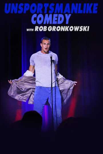Unsportsmanlike Comedy with Rob Gronkowski Poster