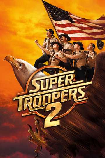 Super Troopers 2 2018 Stream And Watch Online Moviefone