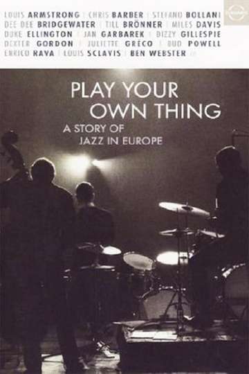 Play Your Own Thing A Story of Jazz in Europe Poster
