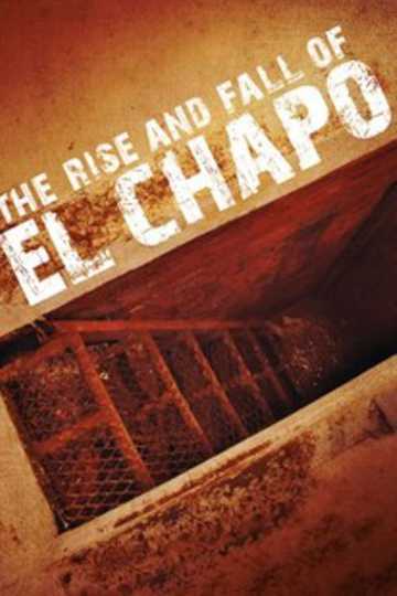 The Rise and Fall of El Chapo Poster