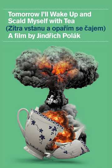 Tomorrow I'll Wake Up and Scald Myself with Tea Poster