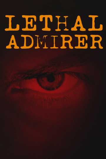 Lethal Admirer Poster