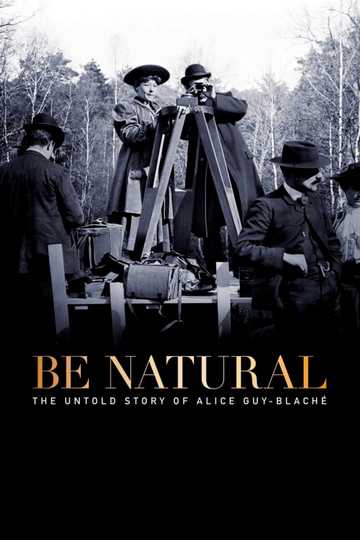 Be Natural: The Untold Story of Alice Guy-Blaché Poster