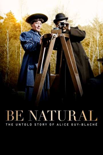 Be Natural The Untold Story of Alice GuyBlaché Poster