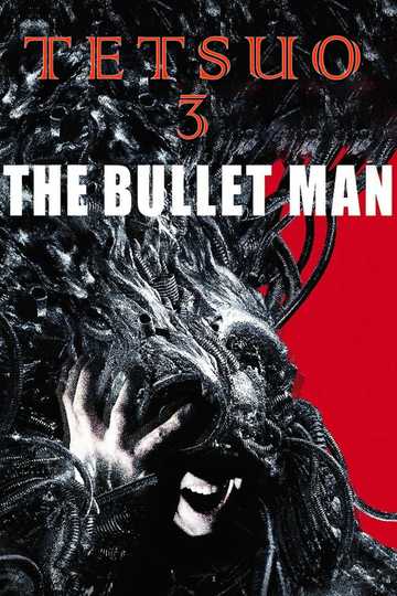 Tetsuo: The Bullet Man Poster