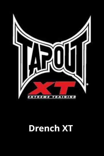 Tapout XT - Drench XT Poster