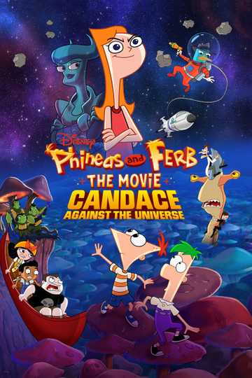 Phineas and Ferb The Movie: Candace Against the Universe Poster