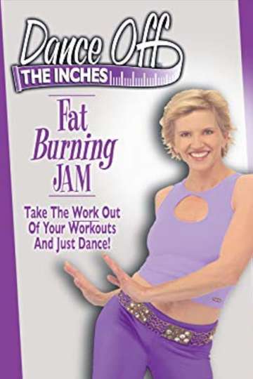 Dance Off the Inches Fat Burning Jam Poster