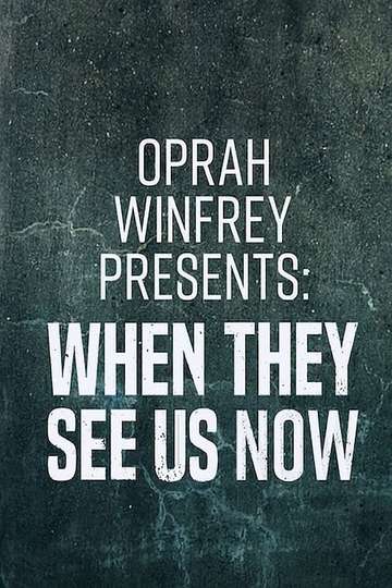 Oprah Winfrey Presents When They See Us Now Poster