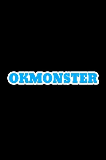 OK Monster - Movie | Moviefone