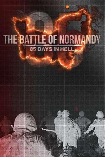 The Battle of Normandy: 85 Days in Hell Poster