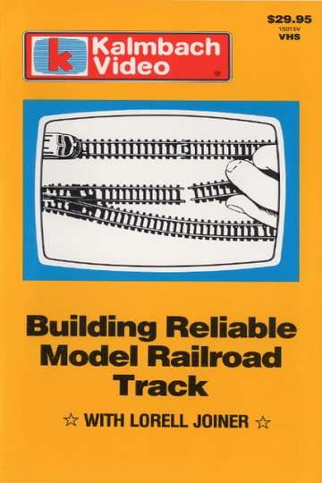 Building Reliable Model Railroad Track with Lorell Joiner Poster