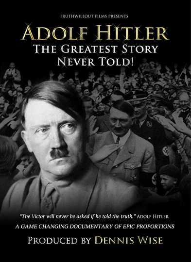 Adolf Hitler: The Greatest Story Never Told Poster