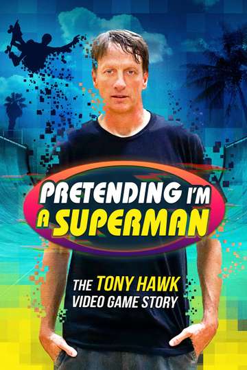 Pretending Im A Superman The Tony Hawk Video Game Story 2020 Stream And Watch Online Moviefone 1644