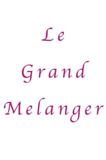 Le Grand Melanger Poster