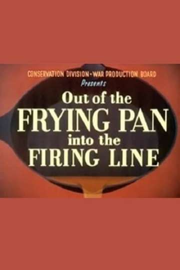 Out of the Frying Pan Into the Firing Line Poster