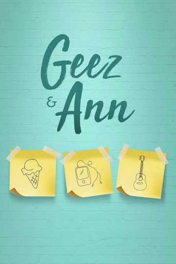 Geez & Ann - Movie | Moviefone