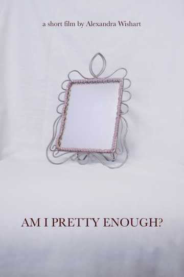 Am I Pretty Enough? Poster