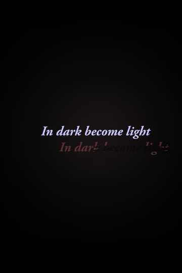 In Dark Become Light Poster