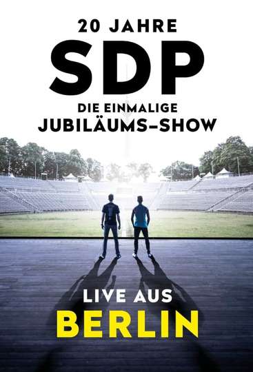 20 Jahre SDP Die einmalige JubiläumsShow Live aus Berlin - Movie ...