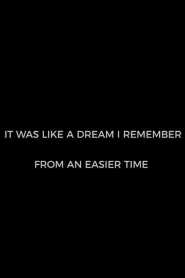 It Was Like A Dream I Remember from an Easier Time Poster