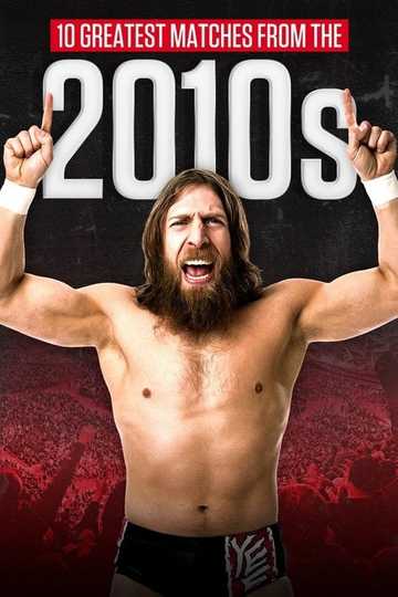 The Best of WWE - 10 Greatest Matches from the 2010s Poster