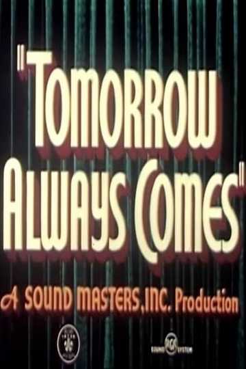 Tomorrow Always Comes Poster