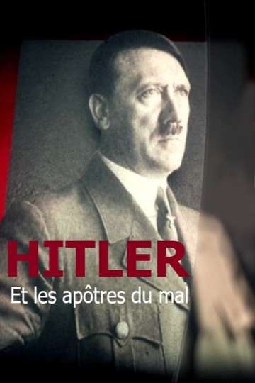Hitler Et Les Apotres Du Mal Hitler et les apôtres du mal - Movie | Moviefone