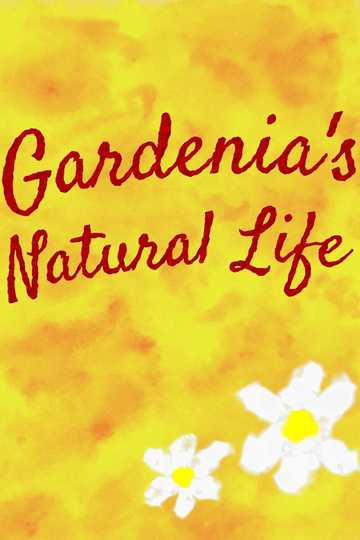 Gardenia's Natural Life Poster