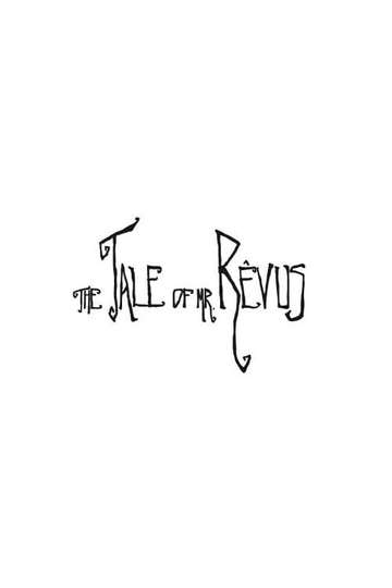 The Tale Of Mr. Rêvus Poster