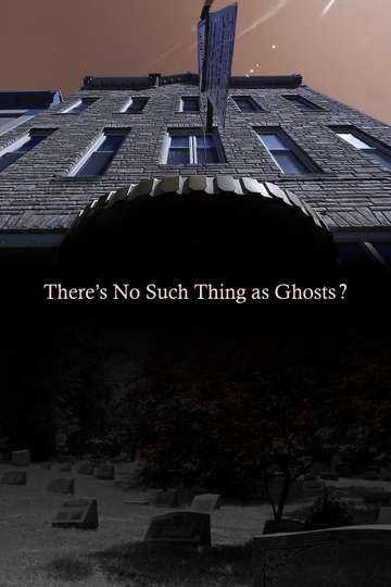 There’s No Such Thing as Ghosts? Poster
