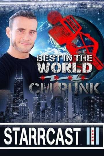 Cm Punk Best In The World Documentary STARRCAST III: Best In The World - CM Punk (2019) - Movie | Moviefone