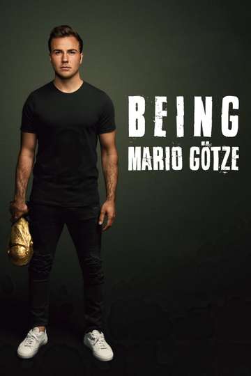 Being Mario Götze Being Mario Götze